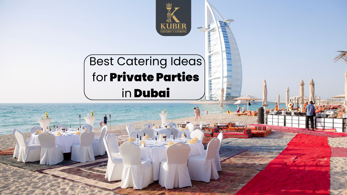 Catering Ideas for Private Parties in Dubai