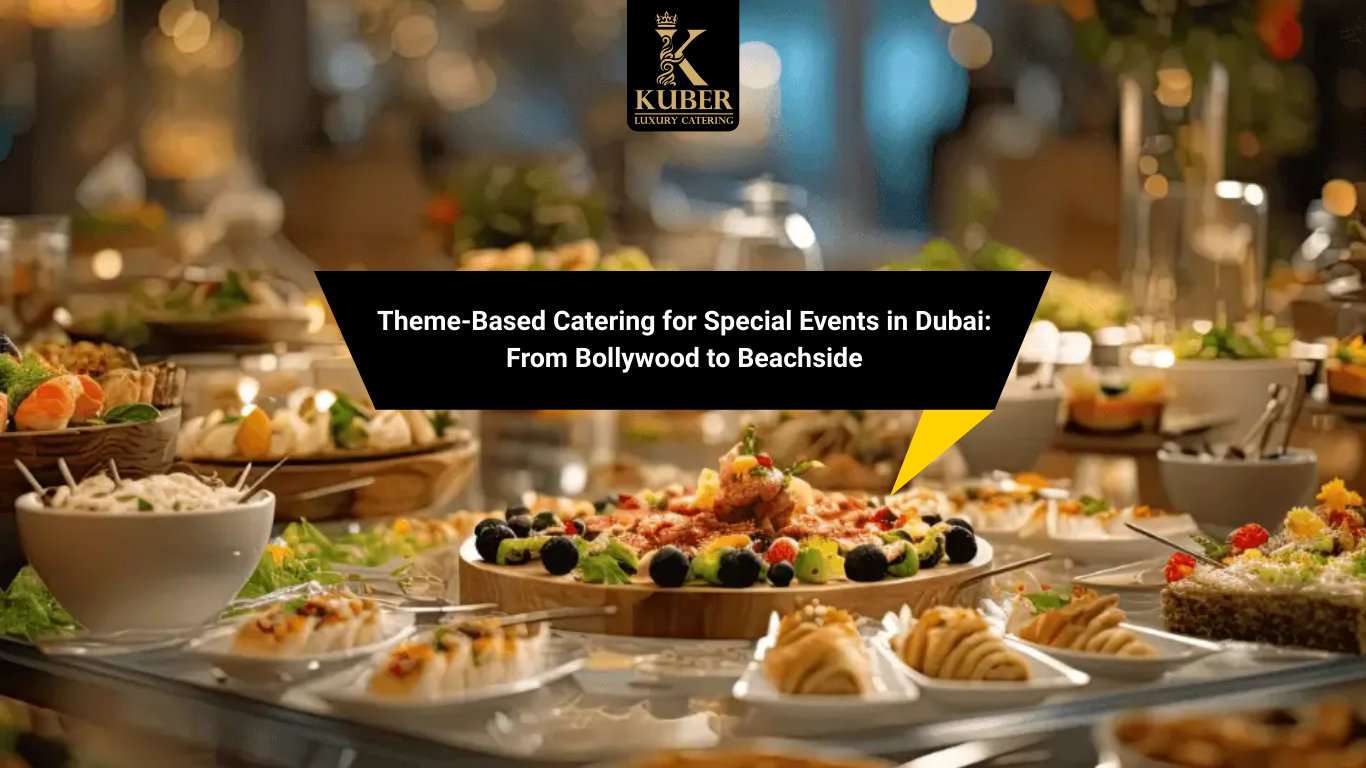 Theme-Based Catering for Special Events in Dubai