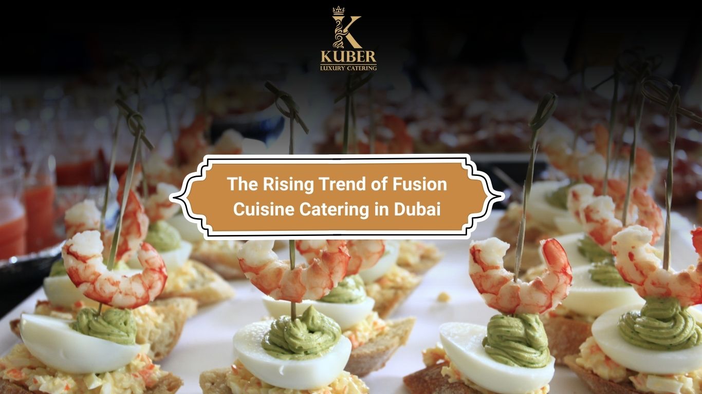 Fusion Cuisine Catering in Dubai